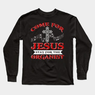 Church Organist T-Shirt Come For Jesus Music Organ Gift Tee Long Sleeve T-Shirt
